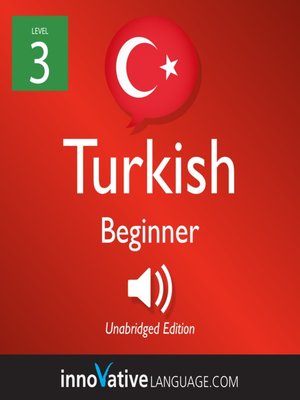 cover image of Learn Turkish - Level 3: Beginner Turkish, Volume 1